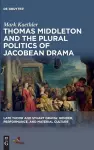 Thomas Middleton and the Plural Politics of Jacobean Drama cover