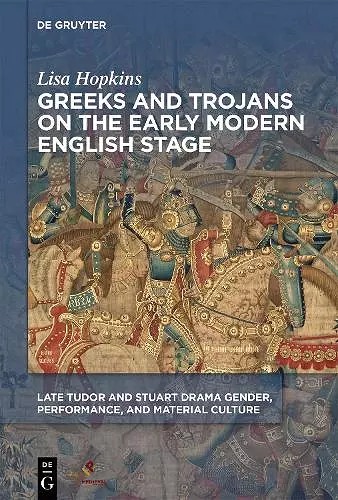Greeks and Trojans on the Early Modern English Stage cover