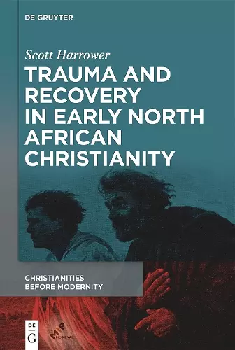 Trauma and Recovery in Early North African Christianity cover