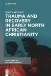 Trauma and Recovery in Early North African Christianity cover
