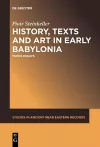 History, Texts and Art in Early Babylonia cover