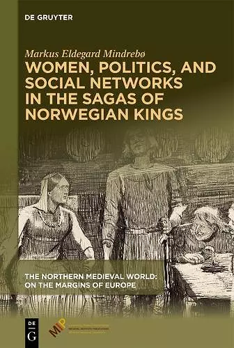 Women, Politics, and Social Networks in the Sagas of Norwegian Kings cover