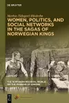 Women, Politics, and Social Networks in the Sagas of Norwegian Kings cover