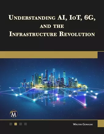 Understanding AI, IoT, 6G and The Infrastructure Revolution cover
