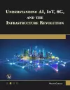 Understanding AI, IoT, 6G and The Infrastructure Revolution cover
