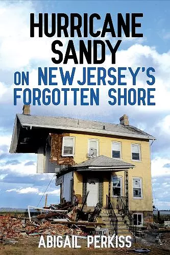 Hurricane Sandy on New Jersey's Forgotten Shore cover