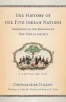 The History of the Five Indian Nations Depending on the Province of New-York in America cover