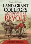 Land-Grant Colleges and Popular Revolt cover