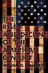 The Rise and Decline of the American Century cover