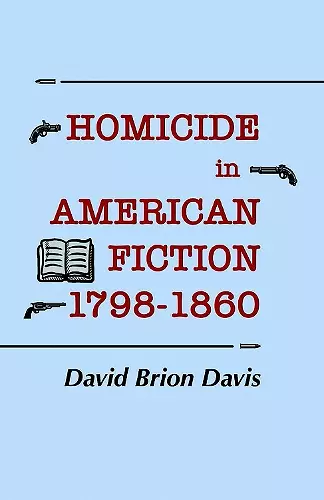 Homicide in American Fiction, 1798–1860 cover