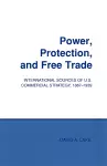 Power, Protection, and Free Trade cover