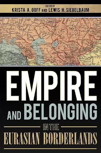 Empire and Belonging in the Eurasian Borderlands cover