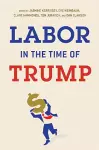 Labor in the Time of Trump cover