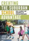 Creating the Suburban School Advantage cover