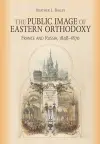 The Public Image of Eastern Orthodoxy cover