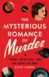 The Mysterious Romance of Murder cover