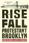 The Rise and Fall of Protestant Brooklyn cover