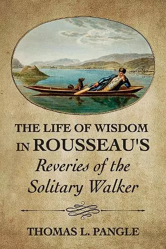 The Life of Wisdom in Rousseau's "Reveries of the Solitary Walker" cover