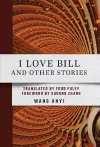 I Love Bill and Other Stories cover