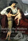 Seeking the Mothers in Ovid's "Heroides" cover