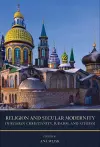 Religion and Secular Modernity in Russian Christianity, Judaism, and Atheism cover