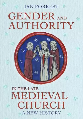 Gender and Authority in the Late Medieval Church cover