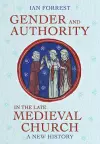 Gender and Authority in the Late Medieval Church cover