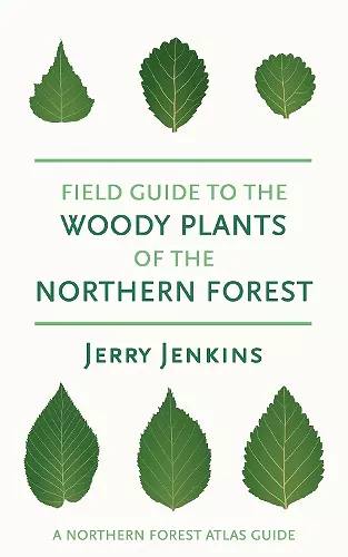 Field Guide to the Woody Plants of the Northern Forest cover