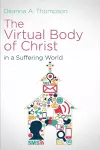 The Virtual Body of Christ in a Suffering World cover