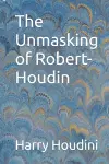 The Unmasking of Robert-Houdin cover