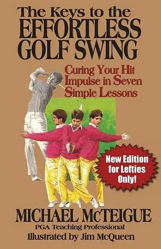 The Keys to the Effortless Golf Swing - New Edition for LEFTIES Only! cover