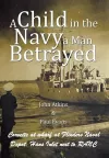 A Child in the Navy a Man Betrayed cover