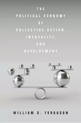 The Political Economy of Collective Action, Inequality, and Development cover