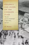 Violence and Order on the Chengdu Plain cover