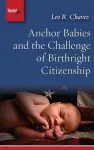 Anchor Babies and the Challenge of Birthright Citizenship cover