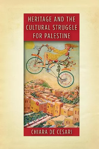 Heritage and the Cultural Struggle for Palestine cover