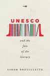 UNESCO and the Fate of the Literary cover