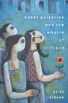 Queer Palestine and the Empire of Critique cover
