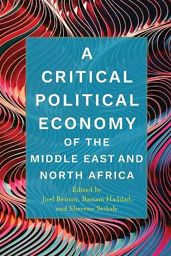 A Critical Political Economy of the Middle East and North Africa cover