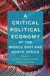 A Critical Political Economy of the Middle East and North Africa cover