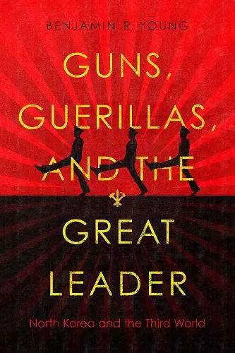 Guns, Guerillas, and the Great Leader cover