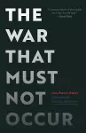 The War That Must Not Occur cover