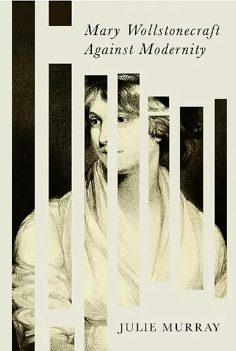 Mary Wollstonecraft Against Modernity cover