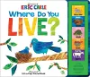 World of Eric Carle: Where Do You Live? Lift-a-Flap Sound Book cover