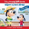 Disney Growing Up Stories: Gilbert Is Not Afraid A Story About Bravery cover