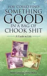 You Could Find Something Good in a Bag of Chook Shit cover
