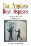 Man Proposes-Rose Disposes cover