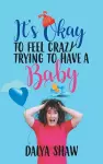 It'S Okay to Feel Crazy Trying to Have a Baby cover