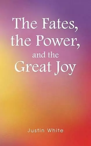 The Fates, the Power, and the Great Joy cover