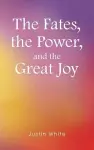 The Fates, the Power, and the Great Joy cover